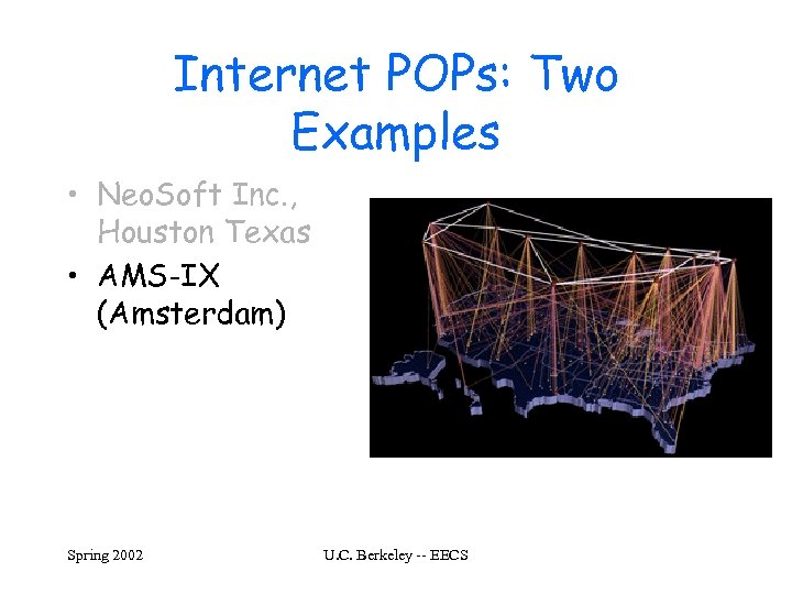 Internet POPs: Two Examples • Neo. Soft Inc. , Houston Texas • AMS-IX (Amsterdam)