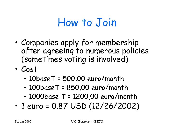 How to Join • Companies apply for membership after agreeing to numerous policies (sometimes