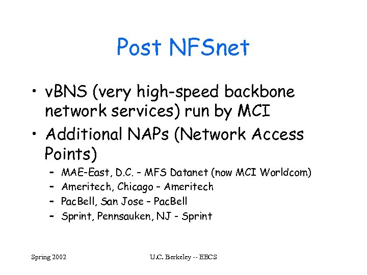Post NFSnet • v. BNS (very high-speed backbone network services) run by MCI •