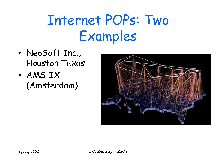 Internet POPs: Two Examples • Neo. Soft Inc. , Houston Texas • AMS-IX (Amsterdam)