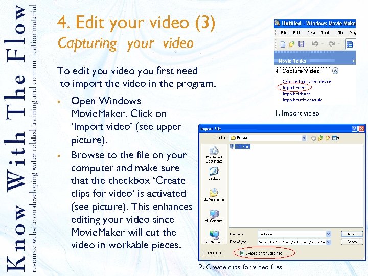 4. Edit your video (3) Capturing your video To edit you video you first