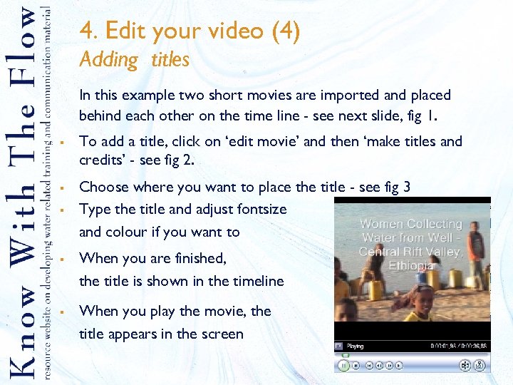 4. Edit your video (4) Adding titles In this example two short movies are