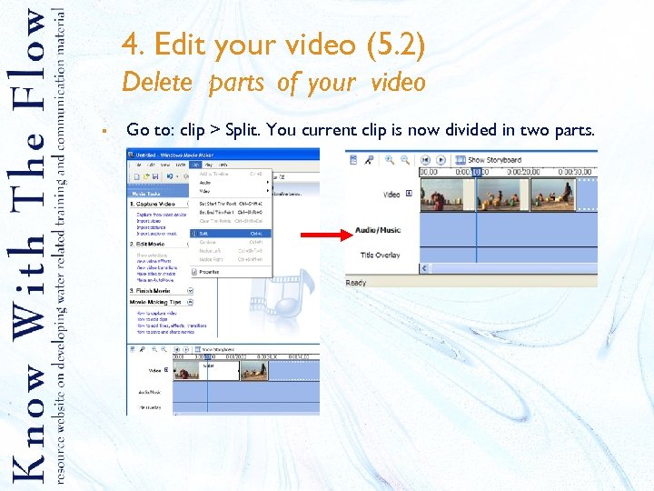 4. Edit your video (5. 2) Delete parts of your video § Go to:
