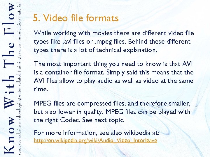 5. Video file formats While working with movies there are different video file types