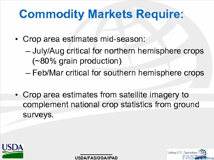 Commodity Markets Require: • Crop area estimates mid-season: – July/Aug critical for northern hemisphere