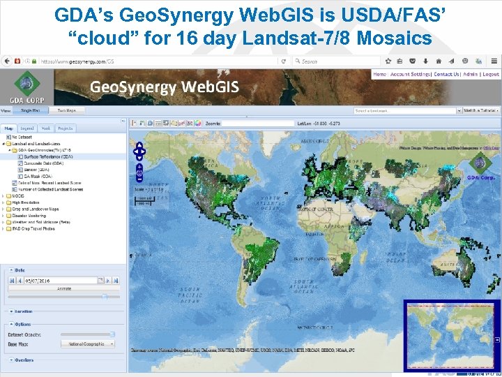 GDA’s Geo. Synergy Web. GIS is USDA/FAS’ “cloud” for 16 day Landsat-7/8 Mosaics 