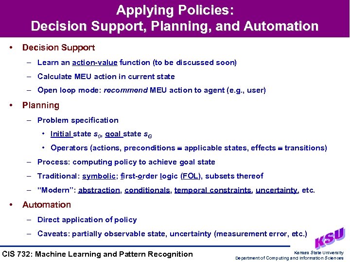 Applying Policies: Decision Support, Planning, and Automation • Decision Support – Learn an action-value