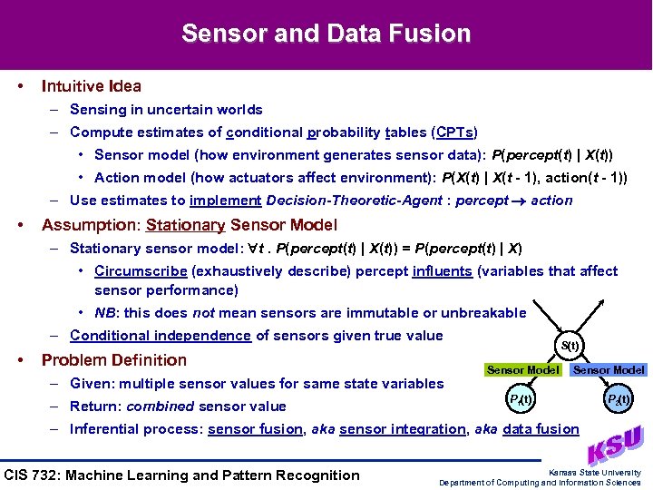 Sensor and Data Fusion • Intuitive Idea – Sensing in uncertain worlds – Compute