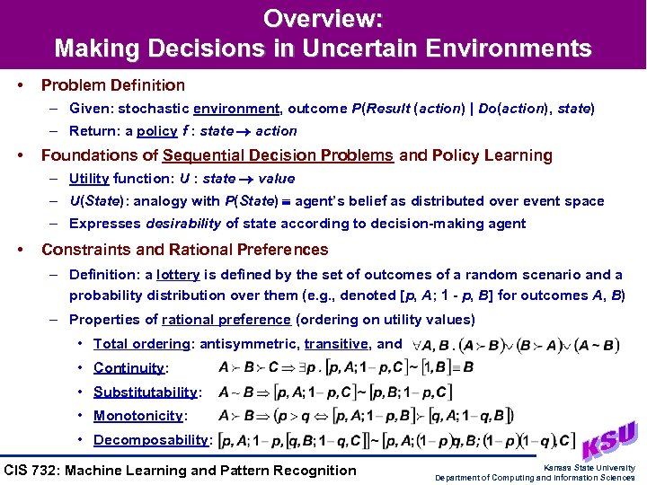 Overview: Making Decisions in Uncertain Environments • Problem Definition – Given: stochastic environment, outcome