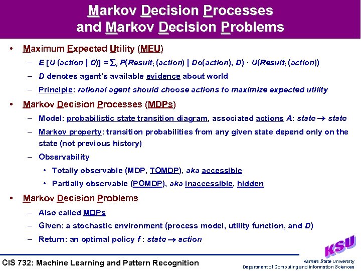 Markov Decision Processes and Markov Decision Problems • Maximum Expected Utility (MEU) – E