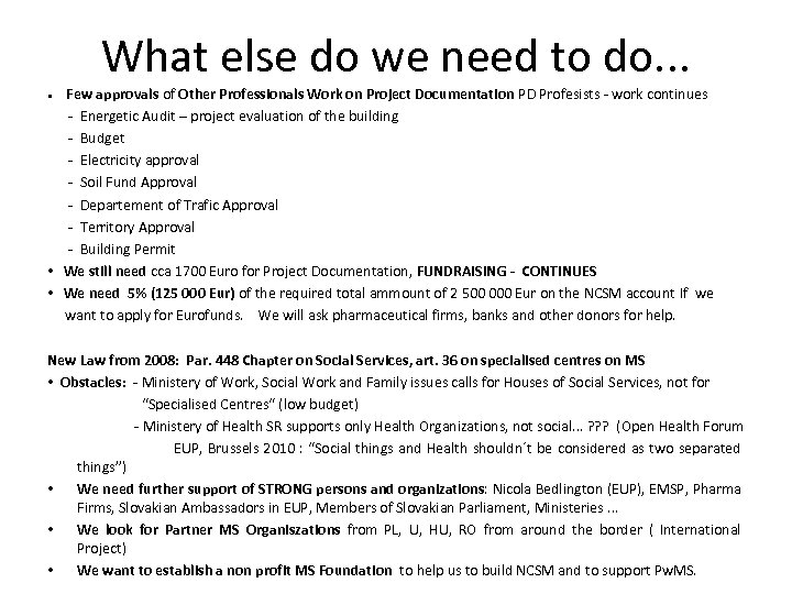 What else do we need to do. . . • Few approvals of Other