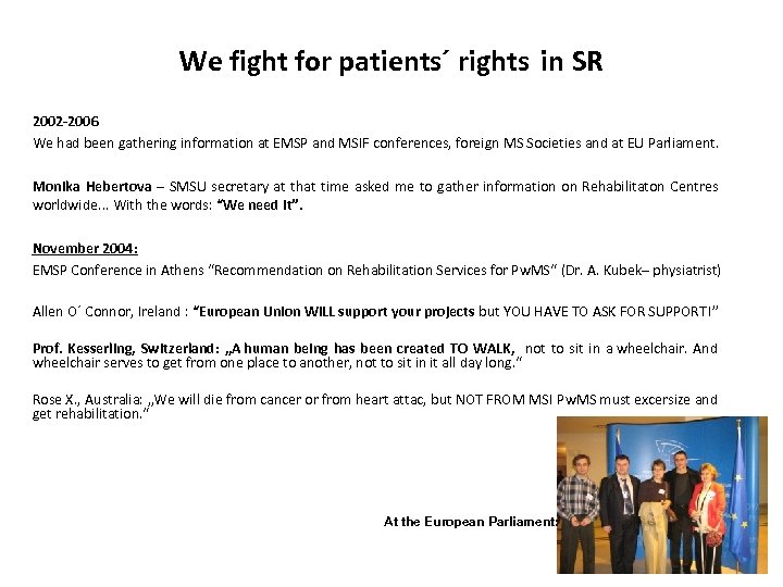 We fight for patients´ rights in SR 2002 -2006 We had been gathering information
