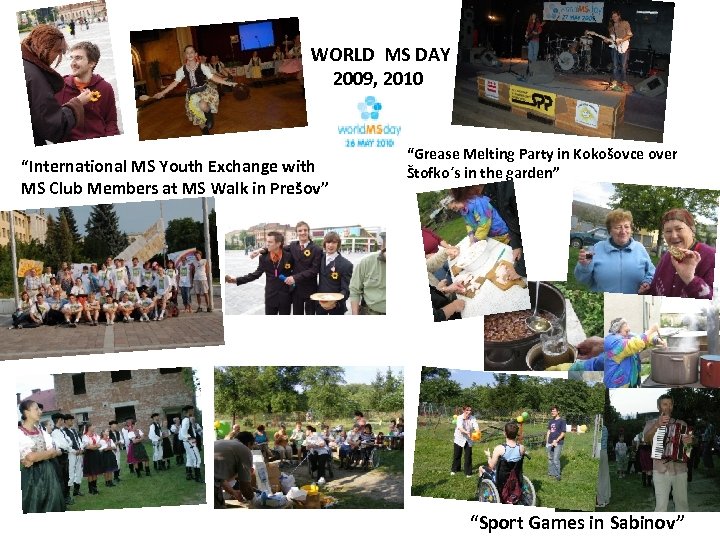  WORLD MS DAY 2009, 2010 “International MS Youth Exchange with MS Club Members