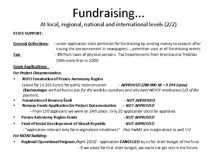 Fundraising. . . At local, regional, national and international levels (2/2) STATE SUPPORT: General