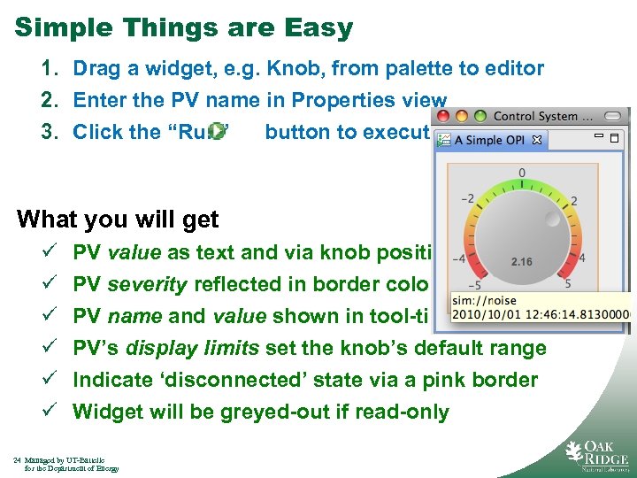 Simple Things are Easy 1. Drag a widget, e. g. Knob, from palette to