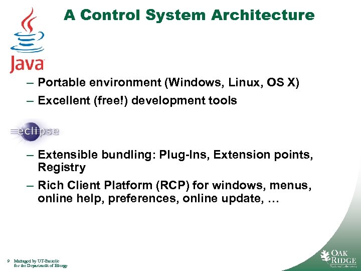 A Control System Architecture – Portable environment (Windows, Linux, OS X) – Excellent (free!)