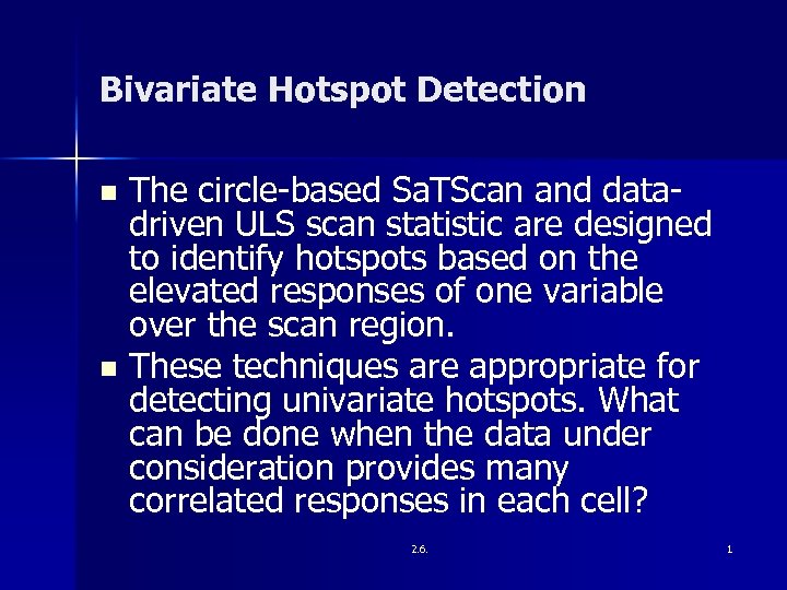 Bivariate Hotspot Detection The circle-based Sa. TScan and datadriven ULS scan statistic are designed