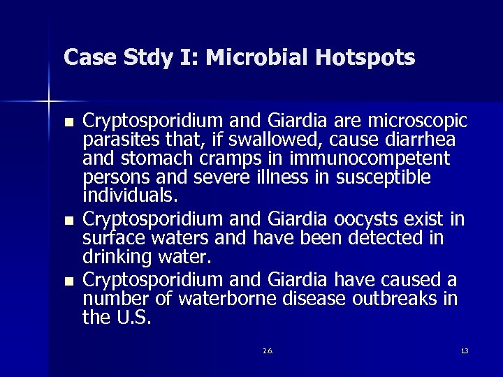 Case Stdy I: Microbial Hotspots n n n Cryptosporidium and Giardia are microscopic parasites