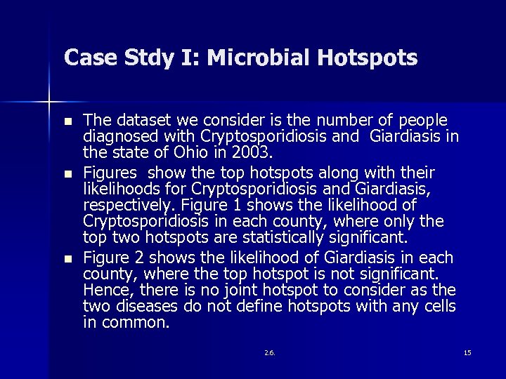 Case Stdy I: Microbial Hotspots n n n The dataset we consider is the