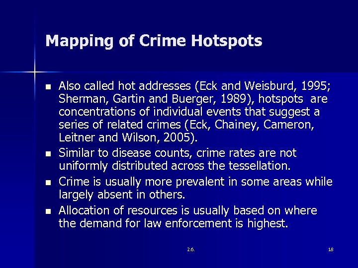 Mapping of Crime Hotspots n n Also called hot addresses (Eck and Weisburd, 1995;