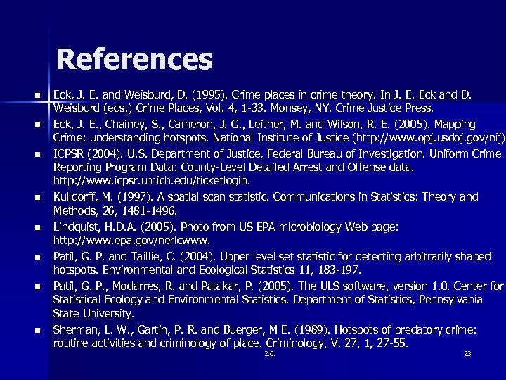 References n n n n Eck, J. E. and Weisburd, D. (1995). Crime places