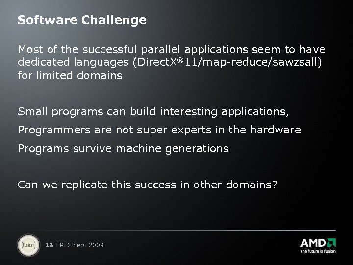 Software Challenge Most of the successful parallel applications seem to have dedicated languages (Direct.