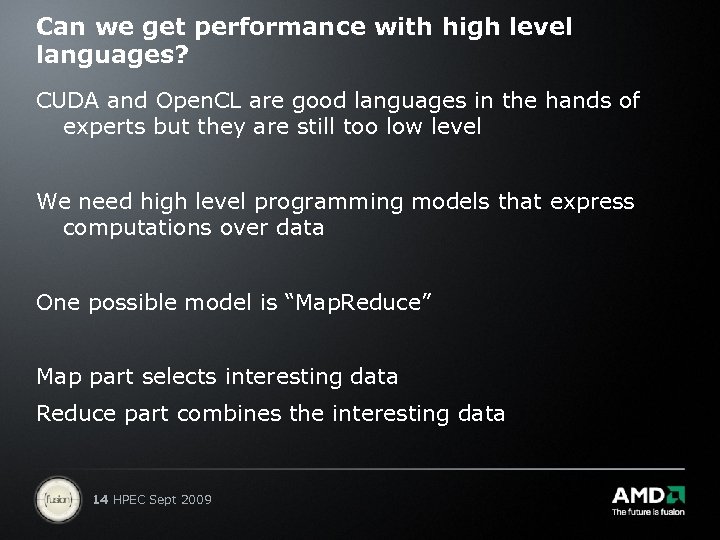 Can we get performance with high level languages? CUDA and Open. CL are good