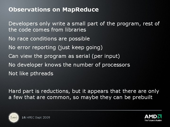 Observations on Map. Reduce Developers only write a small part of the program, rest