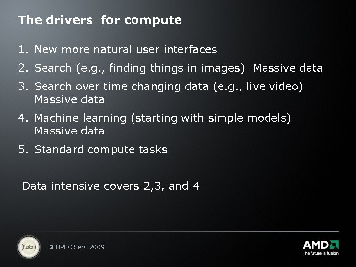 The drivers for compute 1. New more natural user interfaces 2. Search (e. g.
