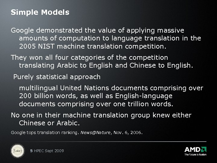Simple Models Google demonstrated the value of applying massive amounts of computation to language