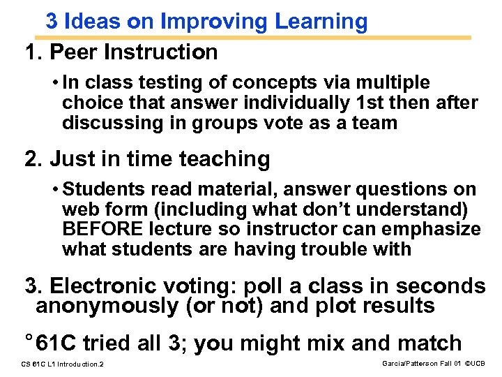 3 Ideas on Improving Learning 1. Peer Instruction • In class testing of concepts