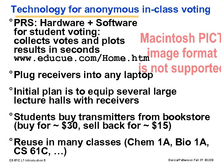 Technology for anonymous in-class voting ° PRS: Hardware + Software for student voting: collects
