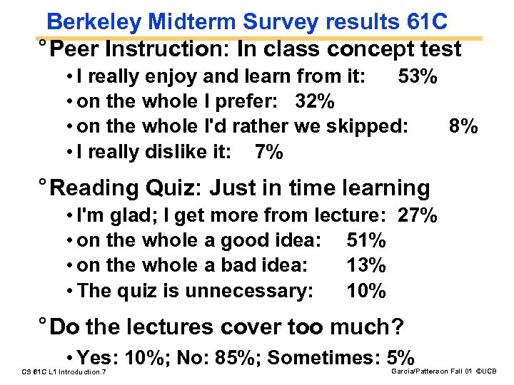 Berkeley Midterm Survey results 61 C ° Peer Instruction: In class concept test •
