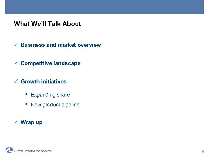 What We’ll Talk About ü Business and market overview ü Competitive landscape ü Growth