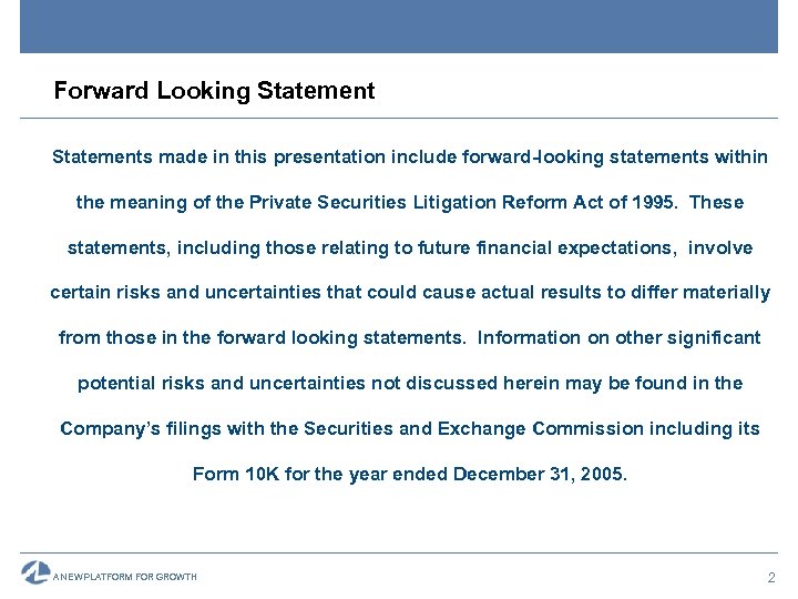 Forward Looking Statements made in this presentation include forward-looking statements within the meaning of