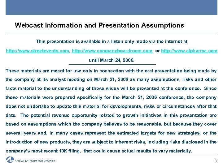 Webcast Information and Presentation Assumptions This presentation is available in a listen only mode