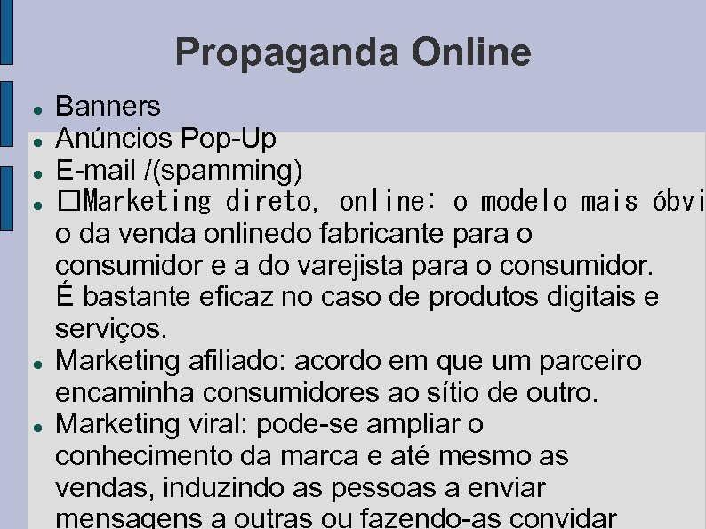 Propaganda Online Banners Anúncios Pop-Up E-mail /(spamming) Marketing direto, online: o modelo mais óbvi