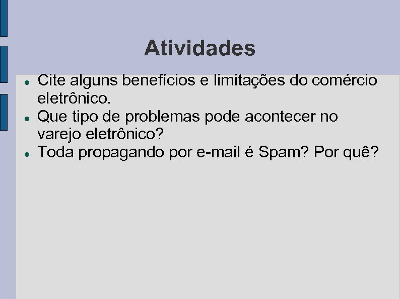 Atividades Cite alguns benefícios e limitações do comércio eletrônico. Que tipo de problemas pode