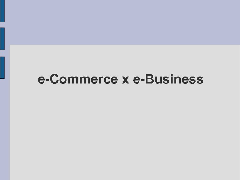 e-Commerce x e-Business 