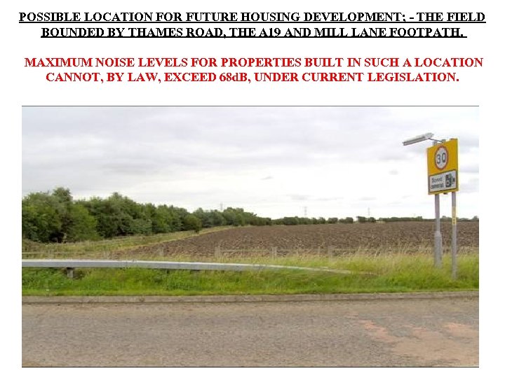 POSSIBLE LOCATION FOR FUTURE HOUSING DEVELOPMENT; - THE FIELD BOUNDED BY THAMES ROAD, THE