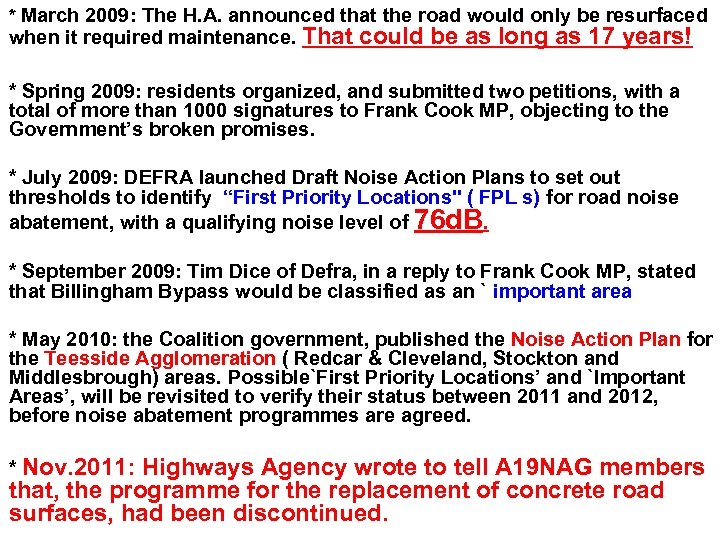 * March 2009: The H. A. announced that the road would only be resurfaced