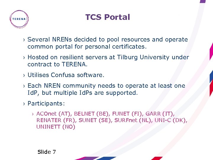 TCS Portal › Several NRENs decided to pool resources and operate common portal for