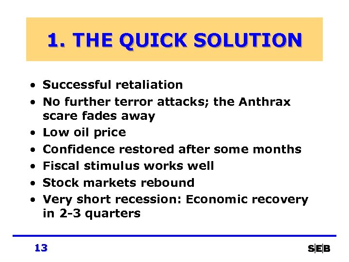 1. THE QUICK SOLUTION • Successful retaliation • No further terror attacks; the Anthrax