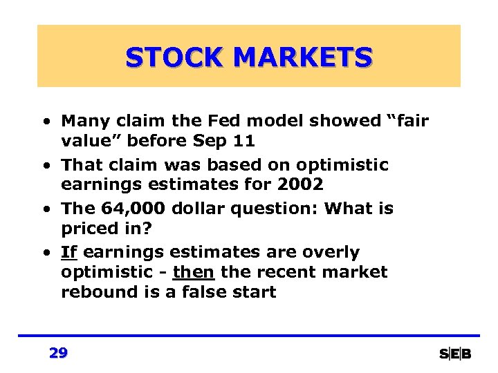 STOCK MARKETS • Many claim the Fed model showed “fair value” before Sep 11