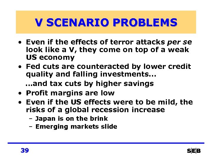 V SCENARIO PROBLEMS • Even if the effects of terror attacks per se look