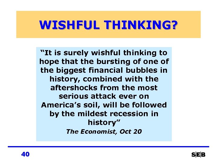 WISHFUL THINKING? “It is surely wishful thinking to hope that the bursting of one