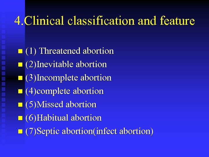 4. Clinical classification and feature (1) Threatened abortion n (2)Inevitable abortion n (3)Incomplete abortion