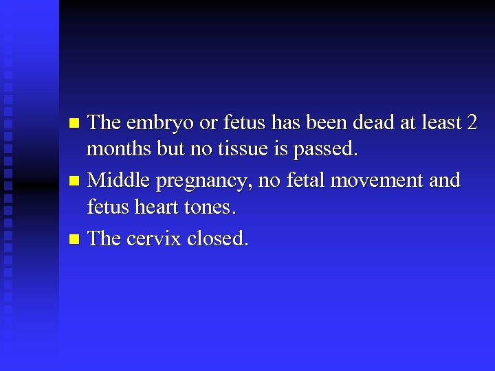 The embryo or fetus has been dead at least 2 months but no tissue