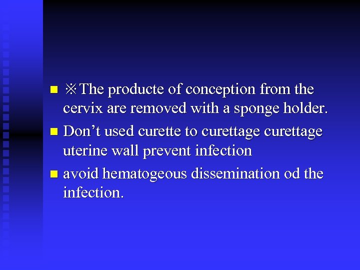 ※The producte of conception from the cervix are removed with a sponge holder. n