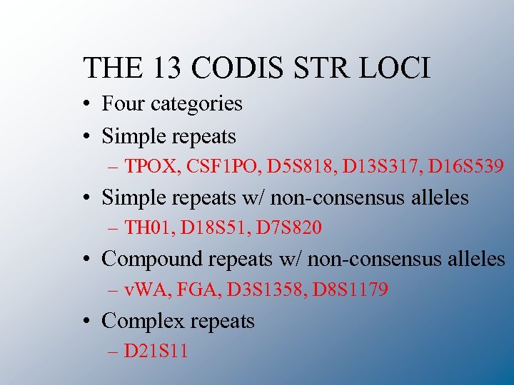 THE 13 CODIS STR LOCI • Four categories • Simple repeats – TPOX, CSF